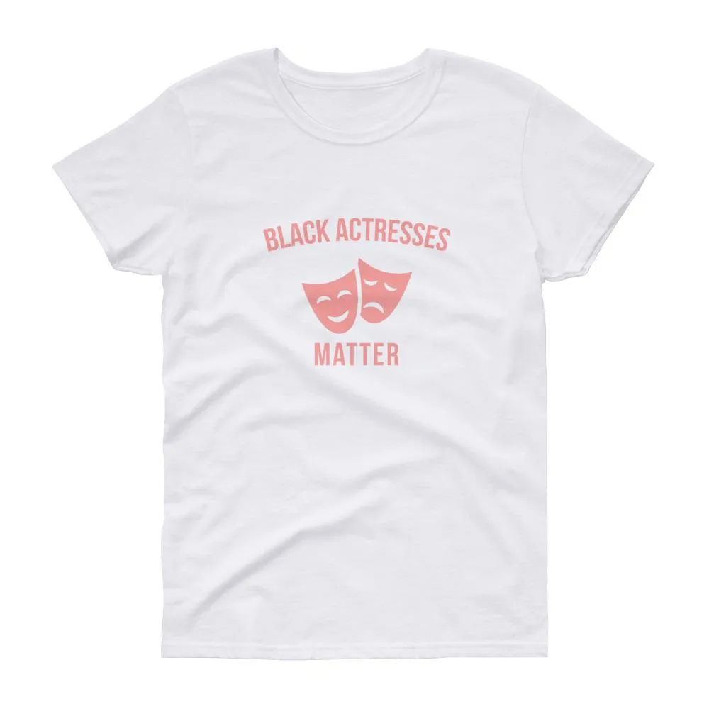 Black Actresses Matter - Women's short sleeve t-shirt