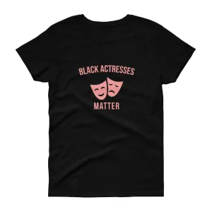 Black Actresses Matter - Women's short sleeve t-shirt