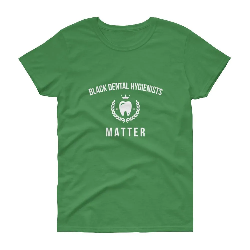 Black Dental Hygienists Matter - Women's short sleeve t-shirt