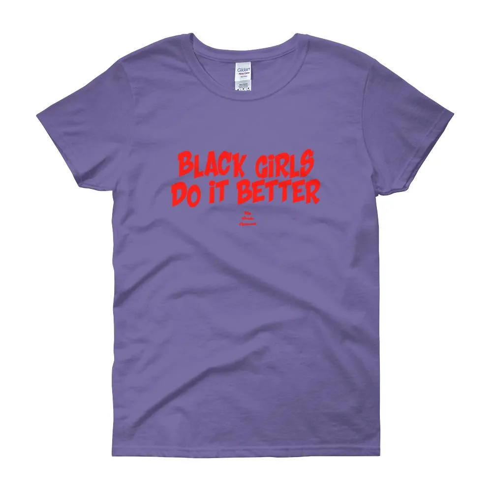 Black girls Do It Better - Women's short sleeve t-shirt