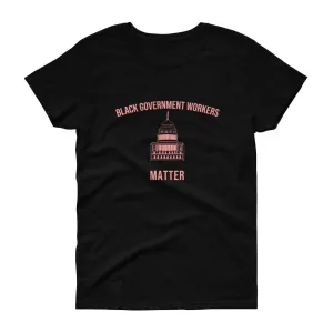 Black Governments Workers Matter - Women's short sleeve t-shirt