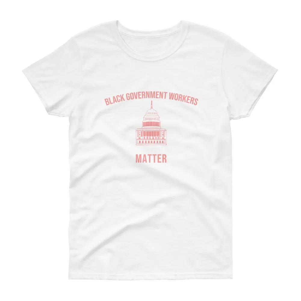 Black Governments Workers Matter - Women's short sleeve t-shirt