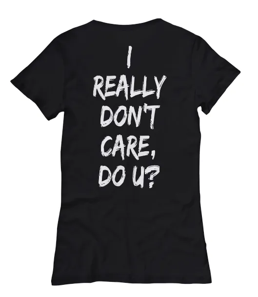 I Really Don't Care Women's Tee